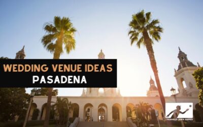Wedding Venue Ideas in Pasadena CA